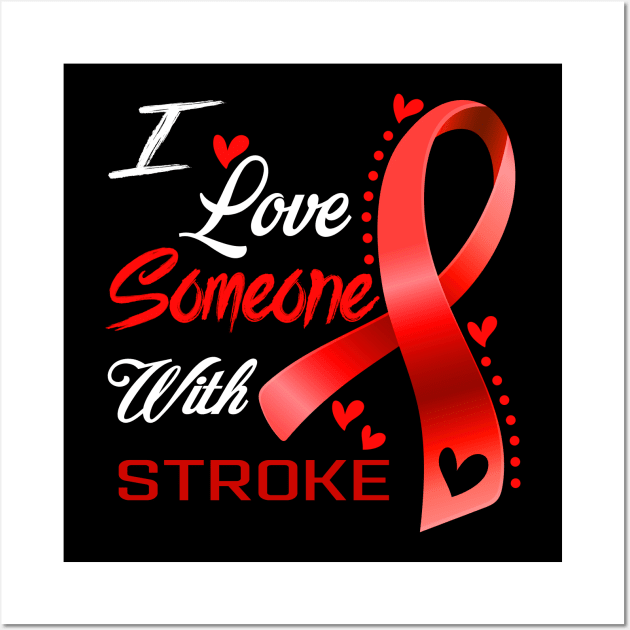 I Love Someone With Stroke Awareness Support Stroke Warrior Gifts Wall Art by ThePassion99